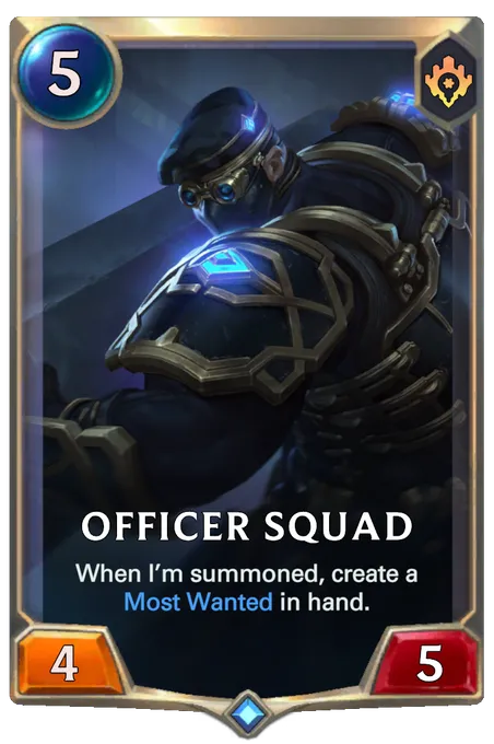 Officer Squad. When I’m summoned, create a Most Wanted in hand.