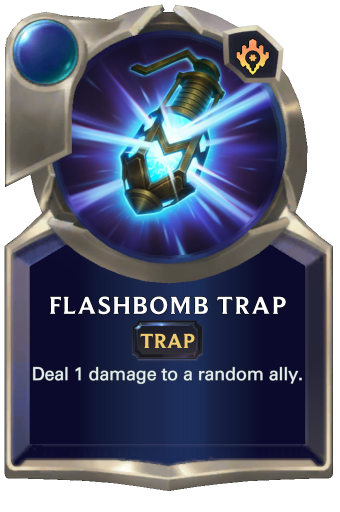 Flashbomb Trap. Deal 1 damage to a random ally.