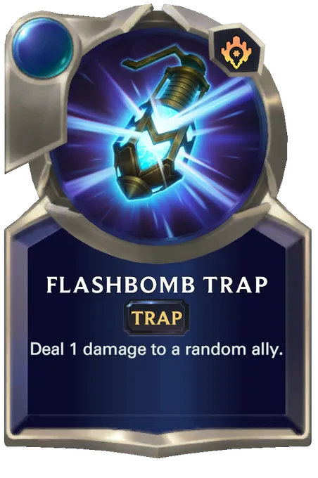 Flashbomb Trap. Deal 1 damage to a random ally.