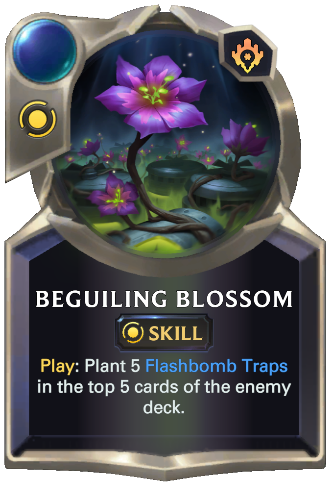Beguiling Blossom. Play: Plant 5 Flashbomb Traps in the top 5 cards of the enemy deck.