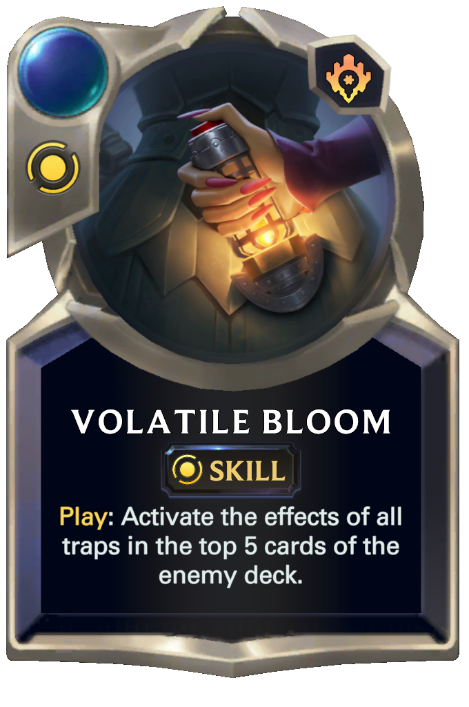 Volatile Bloom. Play: Activate the effects of all traps in the top 5 cards of the enemy deck.