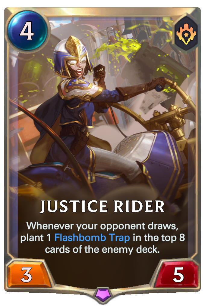 Justice Rider. Whenever your opponent draws, plant 1 Flashbomb Trap in the top 8 cards of the enemy deck.