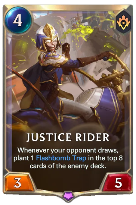 Justice Rider. Whenever your opponent draws, plant 1 Flashbomb Trap in the top 8 cards of the enemy deck.