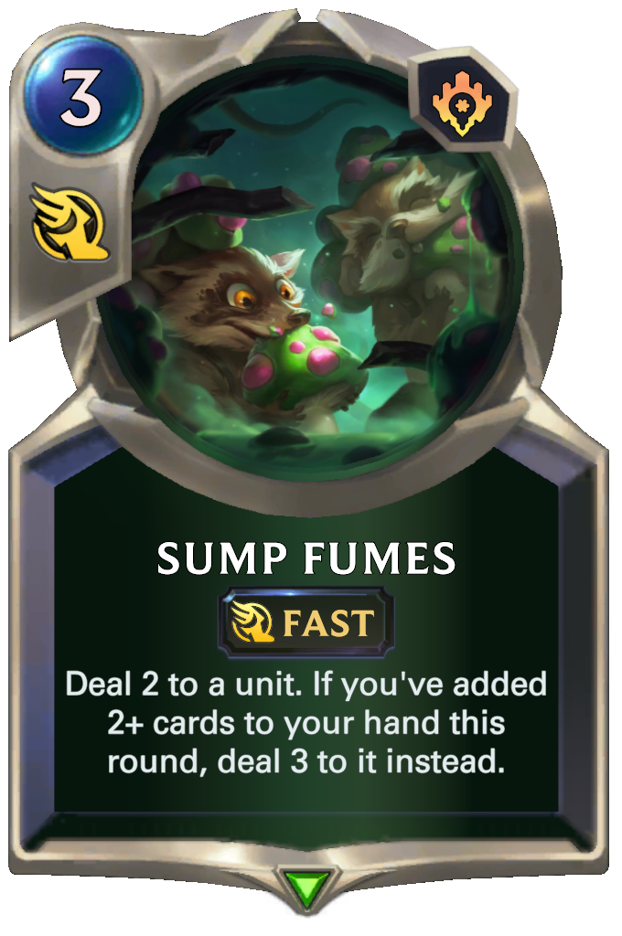 Sump Fumes. Deal 2 to a unit. If you've added 2+ cards to your hand this round, deal 3 to it instead.