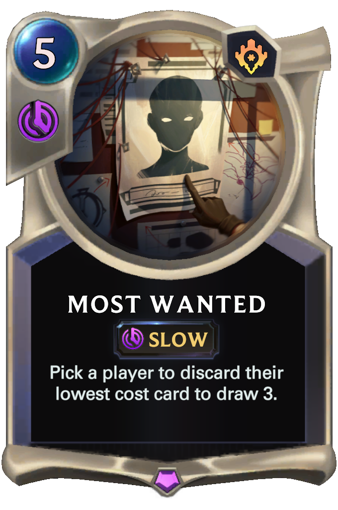 Most Wanted. Pick a player to discard their lowest cost card to draw 3.