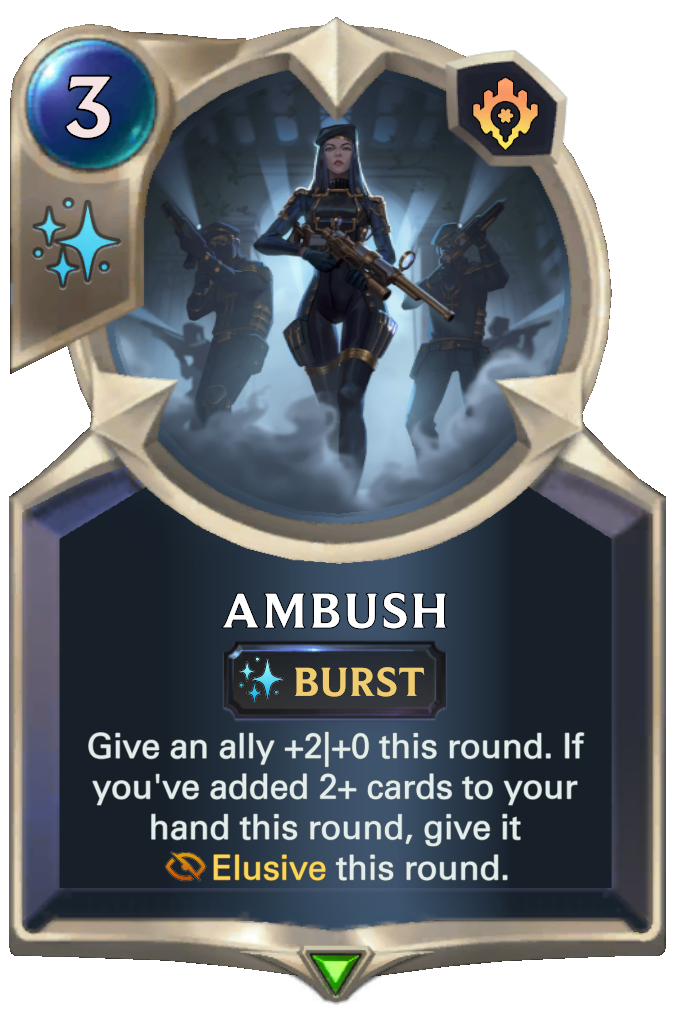 Ambush. Give an ally +2|+0 this round. If you've added 2+ cards to your hand this round, give it Elusive this round.