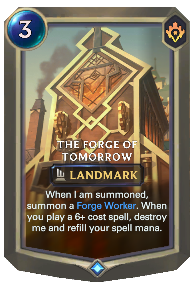 The Forge Of Tomorrow. When I am summoned, summon a Forge Worker. When you play a 6+ cost spell, destroy me and refill your spell mana.