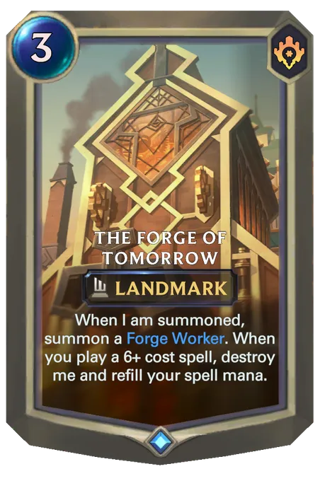 The Forge Of Tomorrow. When I am summoned, summon a Forge Worker. When you play a 6+ cost spell, destroy me and refill your spell mana.