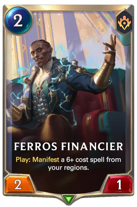 Ferros Financier. Play: Manifest a 6+ cost spell from your regions.
