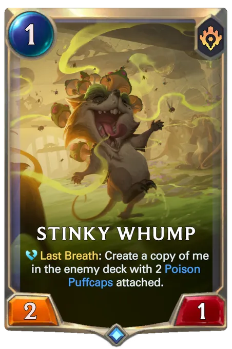 Stinky Whump. Last Breath: Create a copy of me in the enemy deck with 2 Poison Puffcaps attached.