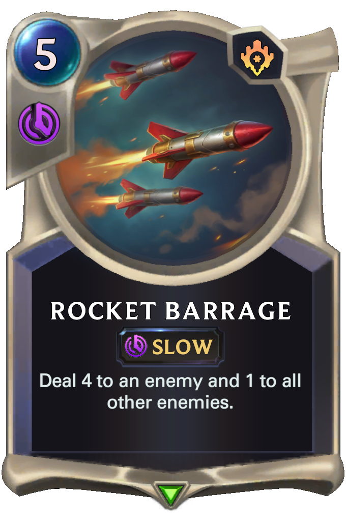 Rocket Barrage. Deal 4 to an enemy and 1 to all other enemies.