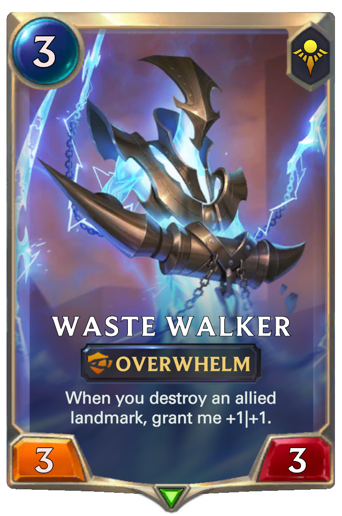 Waste Walker. When you destroy an allied landmark, grant me +1|+1.