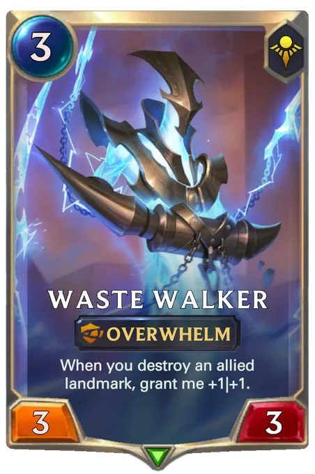 Waste Walker. When you destroy an allied landmark, grant me +1|+1.