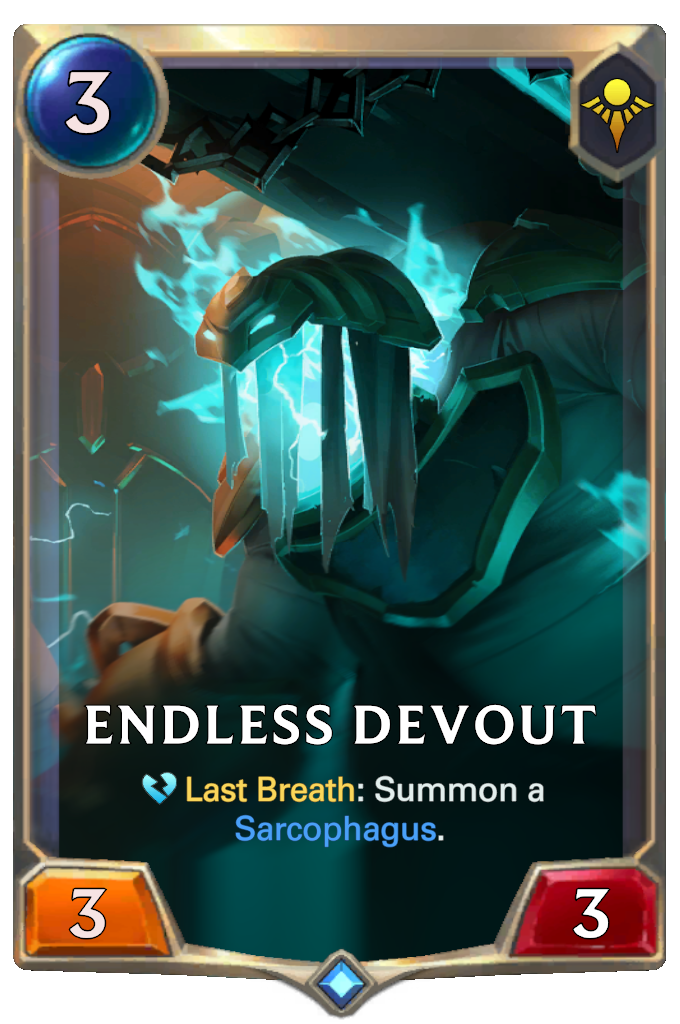 Endless Devout. Last Breath: Summon a Sarcophagus.