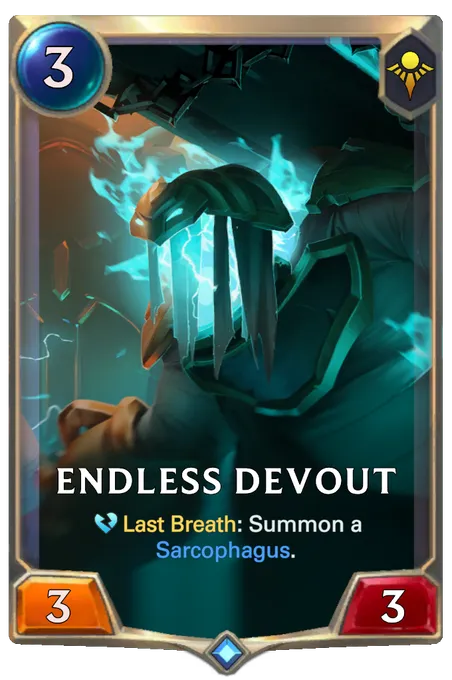 Endless Devout. Last Breath: Summon a Sarcophagus.