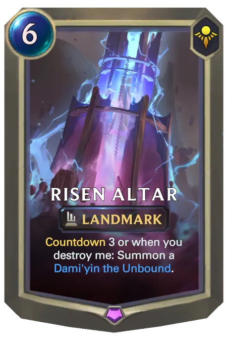 Risen Altar. Countdown 3 or when you destroy me: Summon a Dami'yin the Unbound.