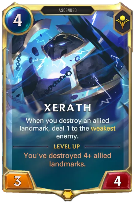 Xerath. When you destroy an allied landmark, deal 1 to the weakest enemy. Level up: You've destroyed 4+ allied landmarks.