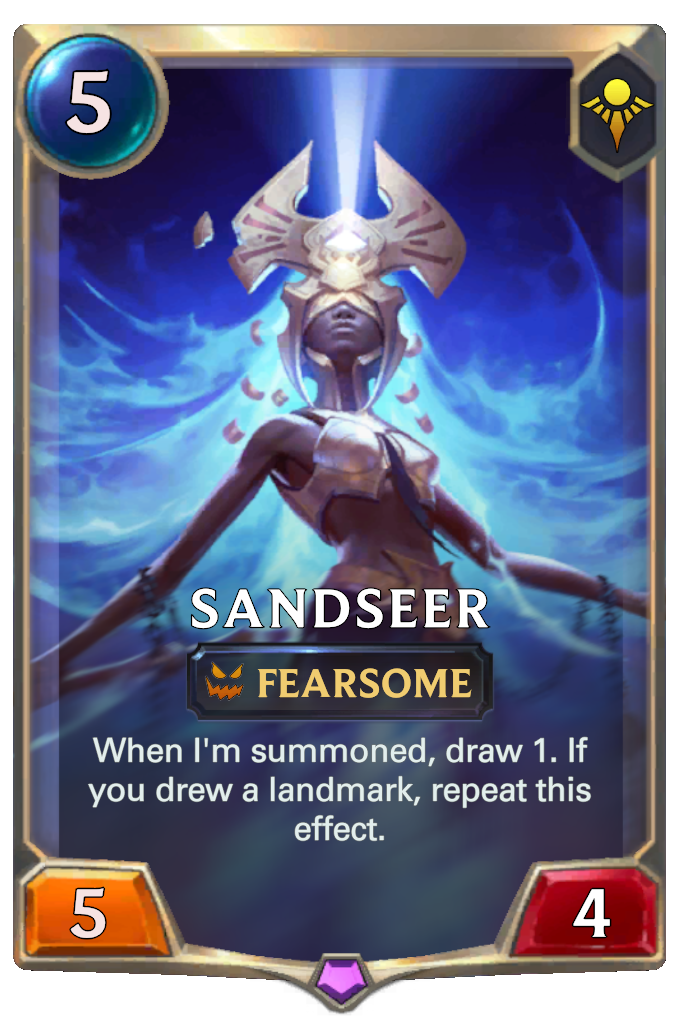 Sandseer. When I'm summoned, draw 1. If you drew a landmark, repeat this effect.