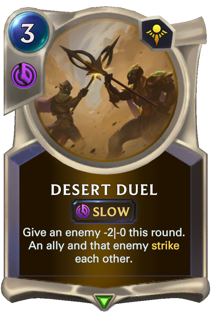 Desert Duel. Give an enemy -2|-0 this round. An ally and that enemy strike each other.