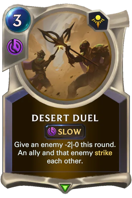 Desert Duel. Give an enemy -2|-0 this round. An ally and that enemy strike each other.