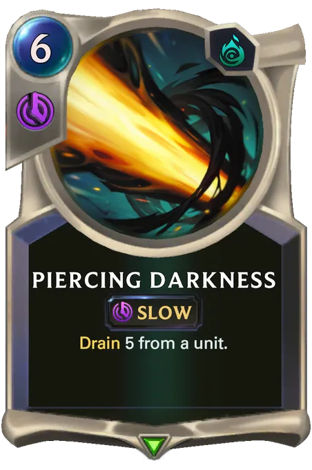 Piercing Darkness. Drain 5 from a unit.