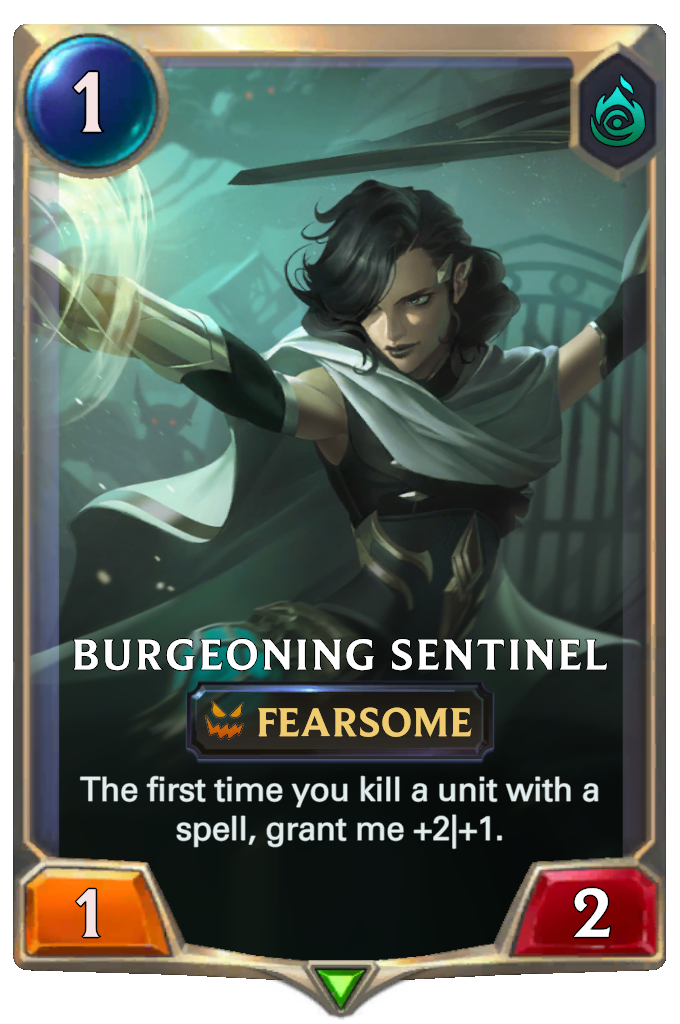 Burgeoning Sentinel. The first time you kill a unit with a spell, grant me +2|+1.