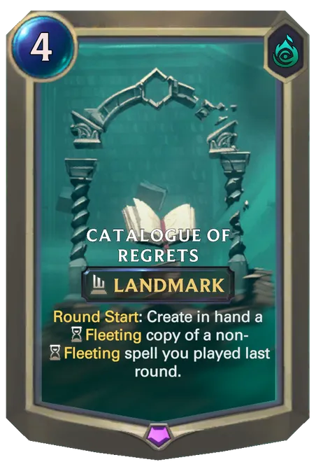 Catalogue of Regrets. Round Start: Create in hand a Fleeting copy of a non-Fleeting spell you played last round.