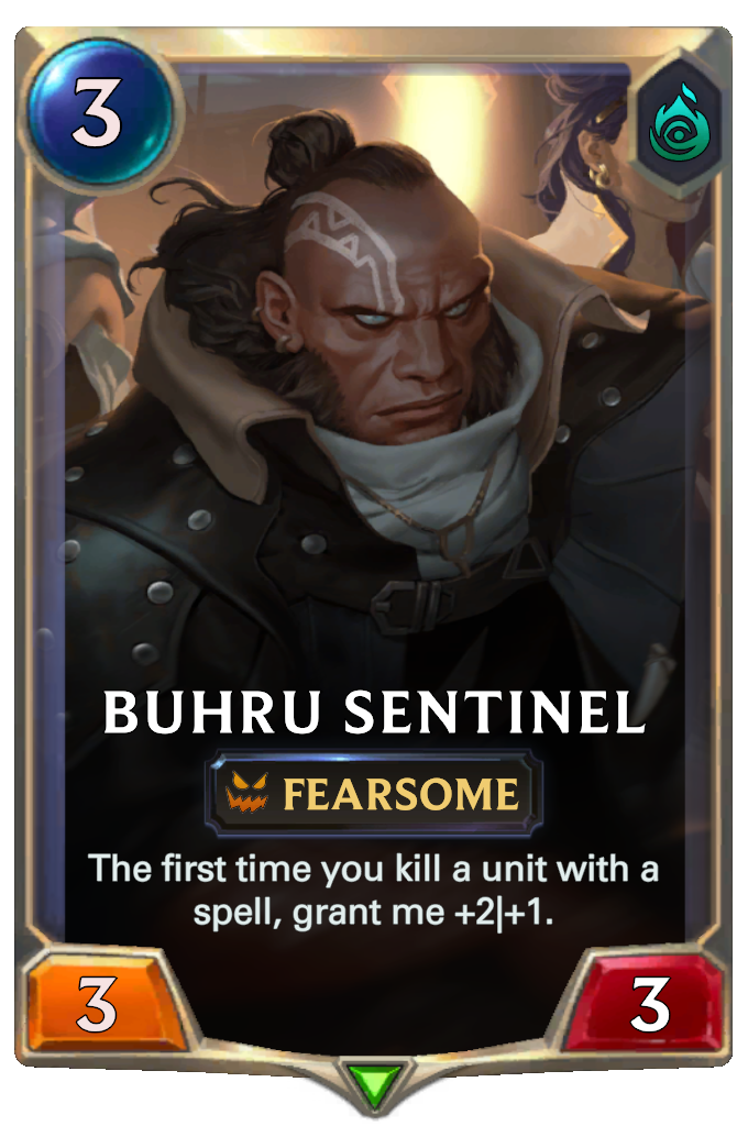 Buhru Sentinel. The first time you kill a unit with a spell, grant me +2|+1.