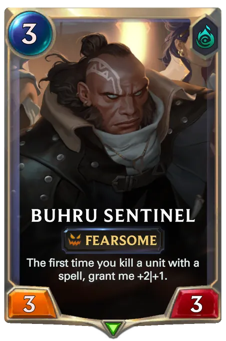 Buhru Sentinel. The first time you kill a unit with a spell, grant me +2|+1.