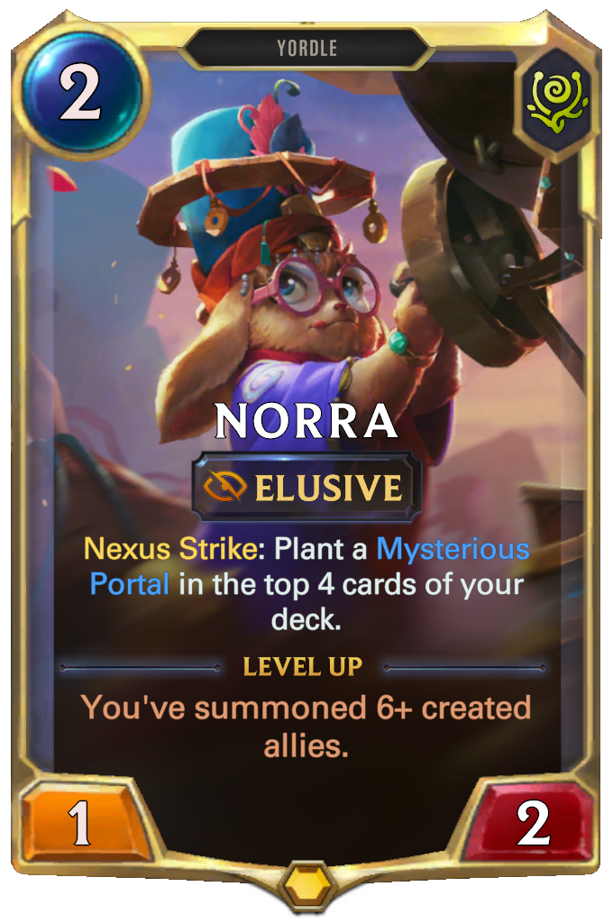 Norra. Nexus Strike: Plant a Mysterious Portal in the top 4 cards of your deck. Level up: You've summoned 6+ created allies.