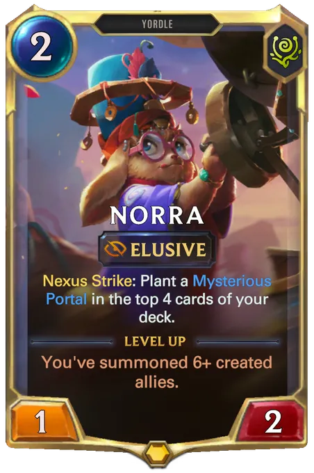 Norra. Nexus Strike: Plant a Mysterious Portal in the top 4 cards of your deck. Level up: You've summoned 6+ created allies.