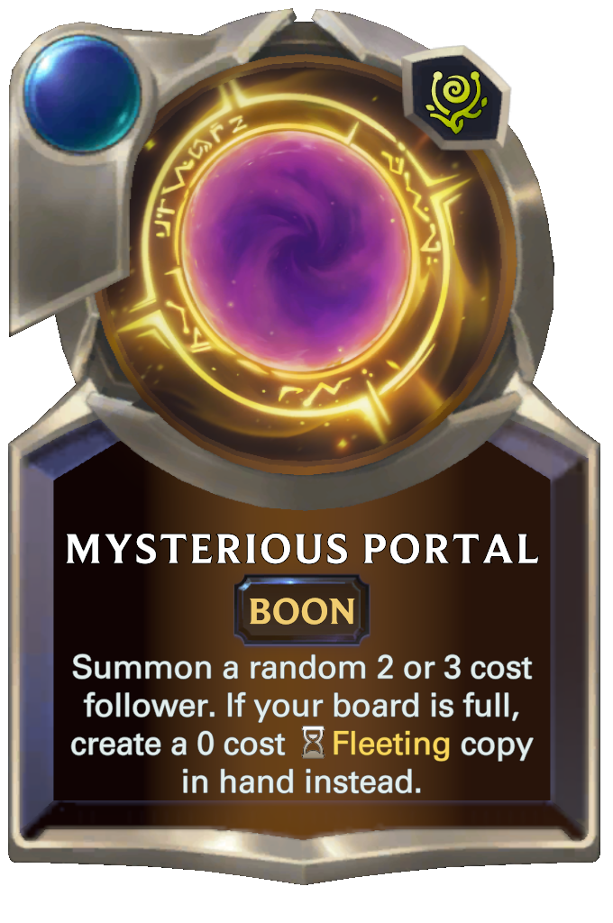 Mysterious Portal. Summon a random 2 or 3 cost follower. If your board is full, create a 0 cost Fleeting copy in hand instead.