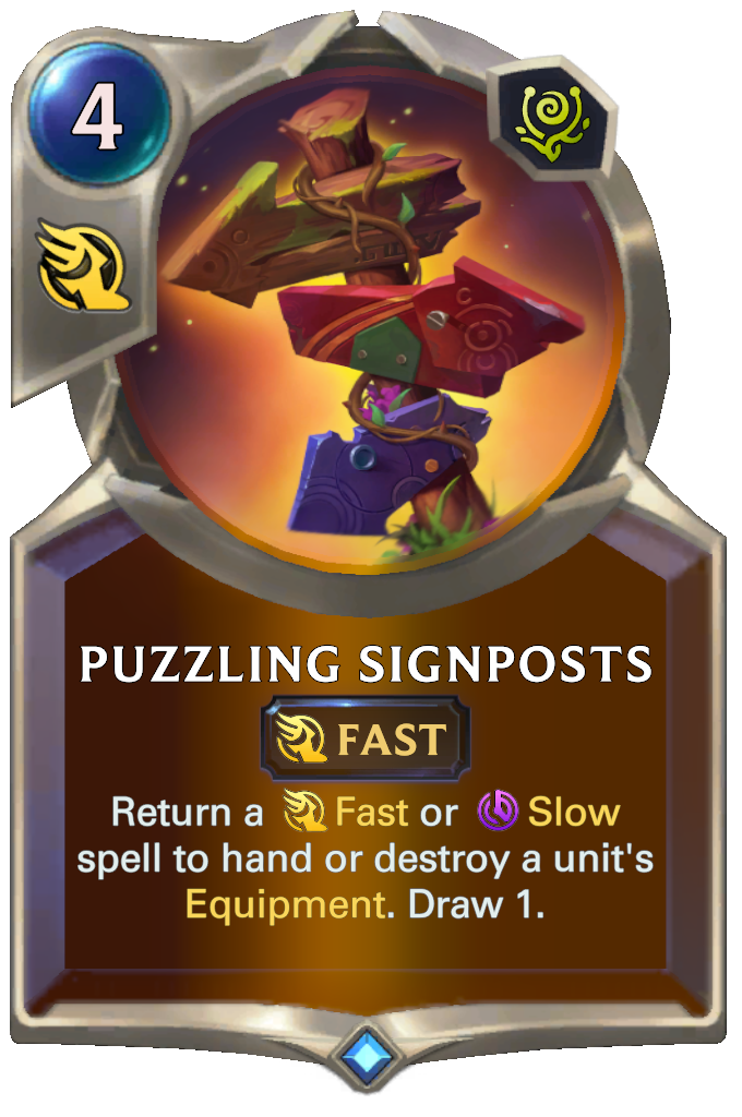 Puzzling Signposts. Return a Fast or Slow spell to hand or destroy a unit's Equipment. Draw 1.