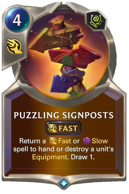 Puzzling Signposts. Return a Fast or Slow spell to hand or destroy a unit's Equipment. Draw 1.