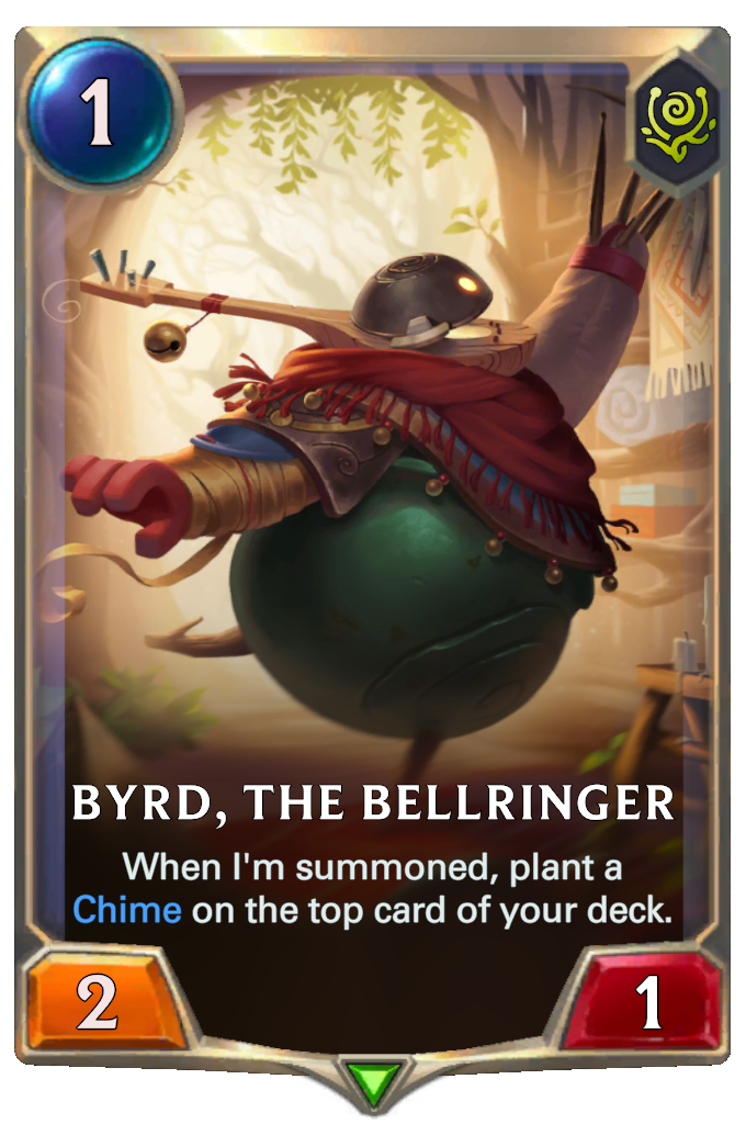 Byrd, The Bellringer. When I'm summoned, plant a Chime on the top card of your deck.