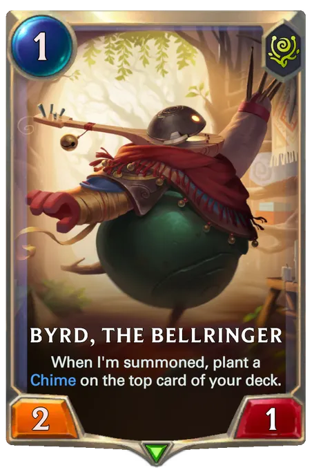 Byrd, The Bellringer. When I'm summoned, plant a Chime on the top card of your deck.