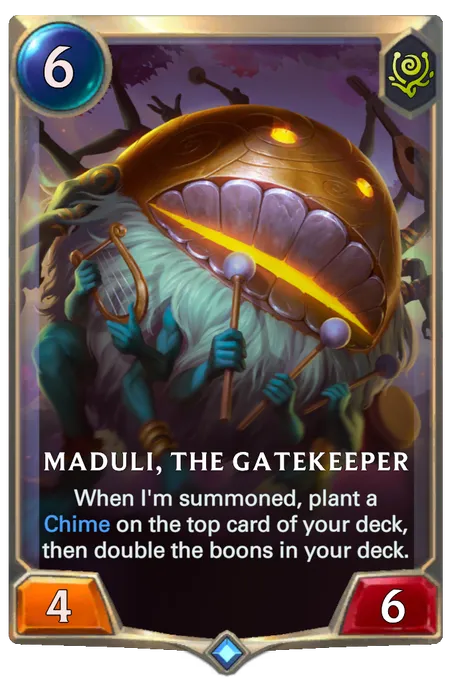 Maduli, The Gatekeeper. When I'm summoned, plant a Chime on the top card of your deck, then double the boons in your deck.