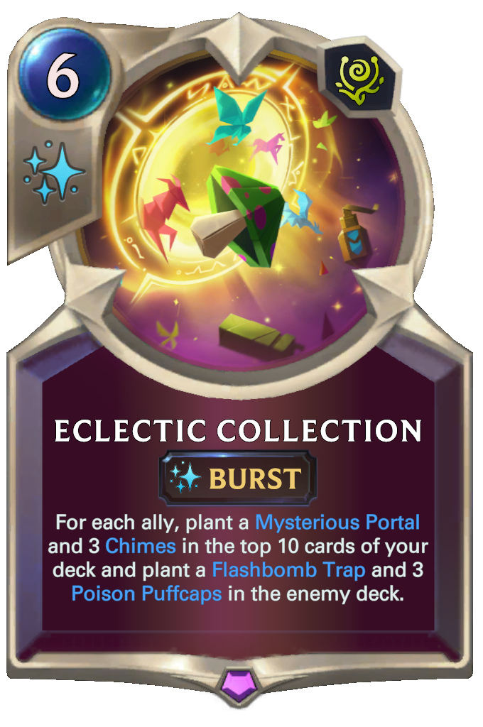 Eclectic Collection. For each ally, plant a Mysterious Portal and 3 Chimes in the top 10 cards of your deck and plant a Flashbomb Trap and 3 Poison Puffcaps in the enemy deck.