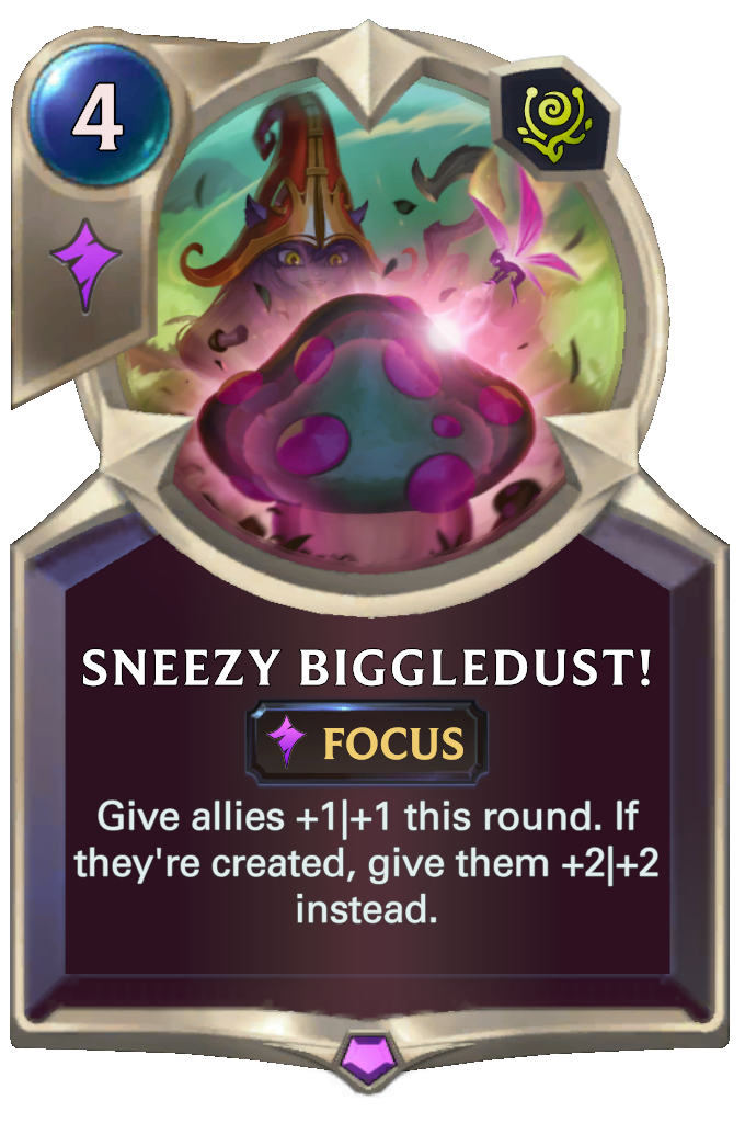 Sneezy Biggledust!. Give allies +1|+1 this round. If they're created, give them +2|+2 instead.