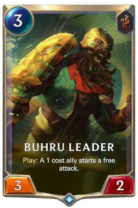 Buhru Leader. Play: A 1 cost ally starts a free attack.