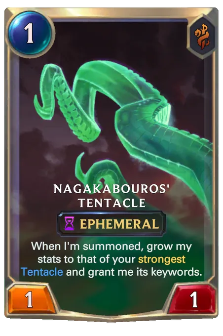 Nagakabouros' Tentacle. When I'm summoned, grow my stats to that of your strongest Tentacle and grant me its keywords.
