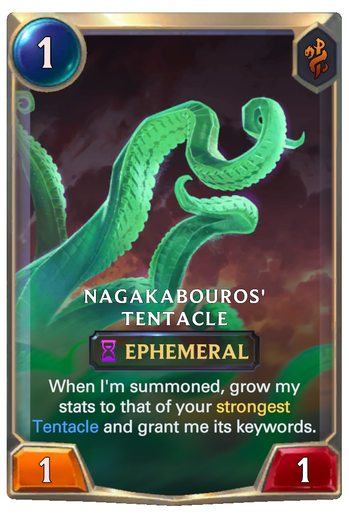 Nagakabouros' Tentacle. When I'm summoned, grow my stats to that of your strongest Tentacle and grant me its keywords.