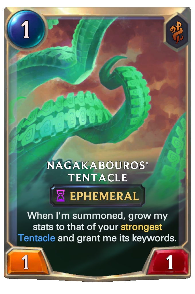 Nagakabouros' Tentacle. When I'm summoned, grow my stats to that of your strongest Tentacle and grant me its keywords.