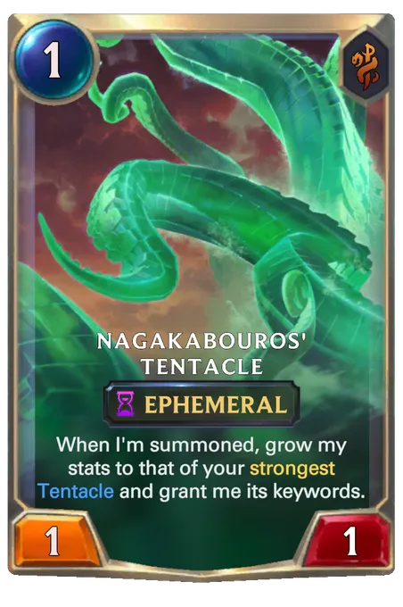 Nagakabouros' Tentacle. When I'm summoned, grow my stats to that of your strongest Tentacle and grant me its keywords.