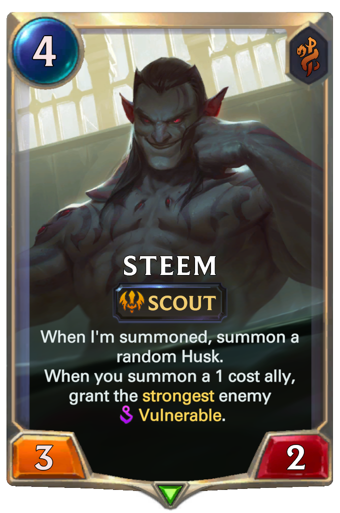 Steem. When I'm summoned, summon a random Husk. When you summon a 1 cost ally, grant the strongest enemy Vulnerable.