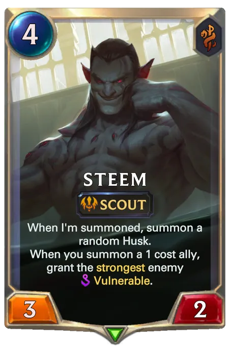 Steem. When I'm summoned, summon a random Husk. When you summon a 1 cost ally, grant the strongest enemy Vulnerable.