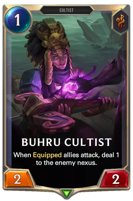 Buhru Cultist. When Equipped allies attack, deal 1 to the enemy nexus.