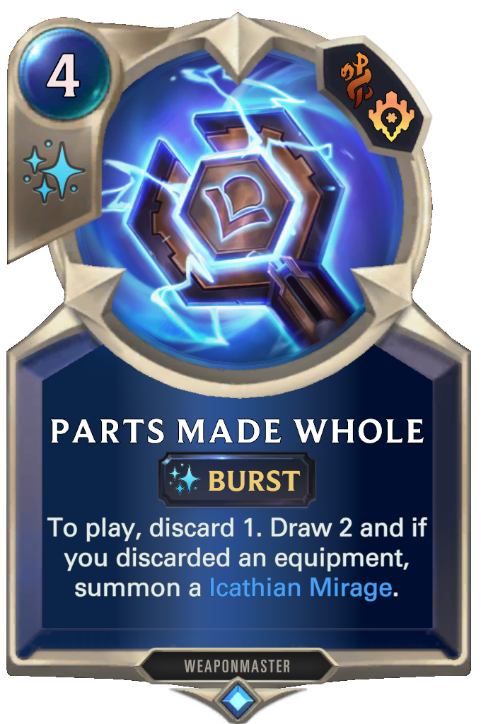 Parts Made Whole. To play, discard 1. Draw 2 and if you discarded an equipment, summon a Icathian Mirage.