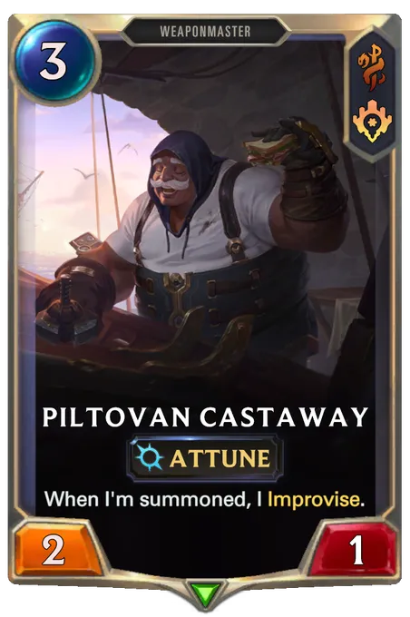 Piltovan Castaway. When I'm summoned, I Improvise.