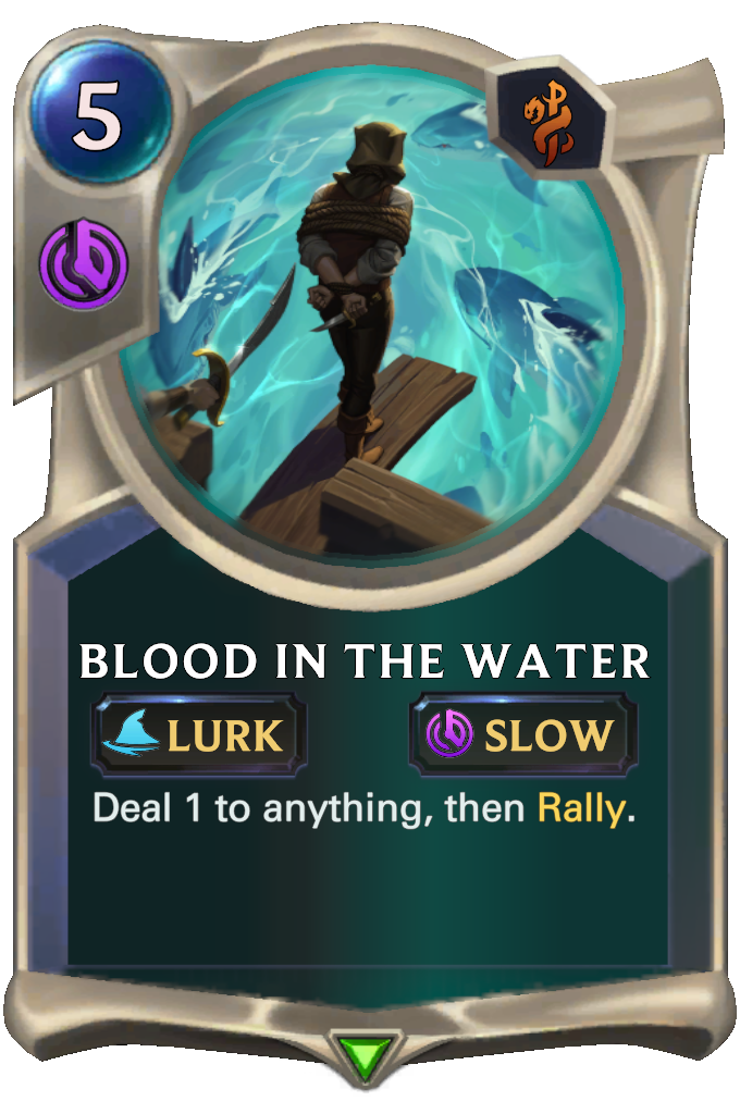 Blood in the Water. Deal 1 to anything, then Rally.